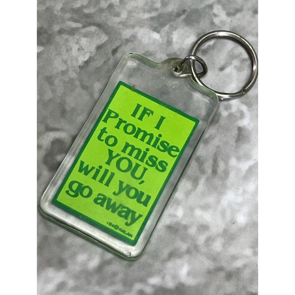 1984 "If I Promise to miss YOU, Will You Go Away" Vintage Keychain Keyring